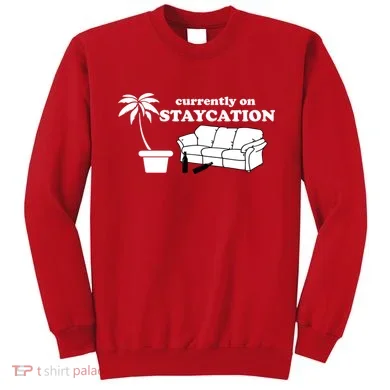 Currently On Staycation Funny Vacation Sweatshirt