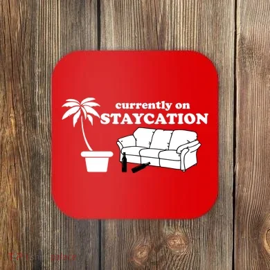 Currently On Staycation Funny Vacation Coaster
