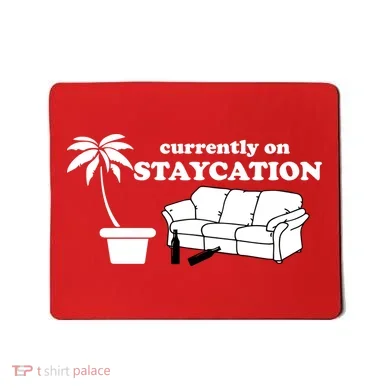 Currently On Staycation Funny Vacation Mousepad