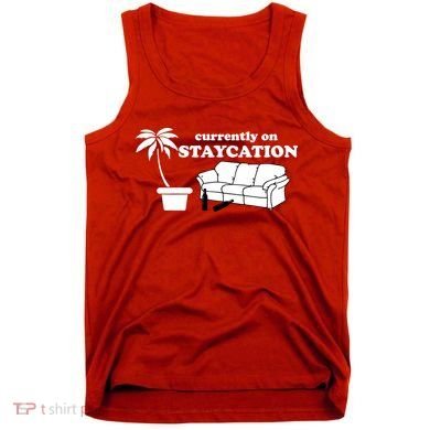 Currently On Staycation Funny Vacation Tank Top