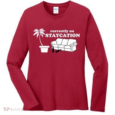 Currently On Staycation Funny Vacation Women's Long Sleeve Shirt