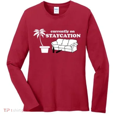 Currently On Staycation Funny Vacation Women's Long Sleeve Shirt