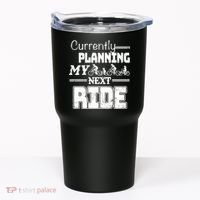 Currently Planning My Next Ride Tumbler thumb 0