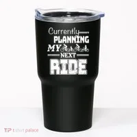 Currently Planning My Next Ride Tumbler thumb 0