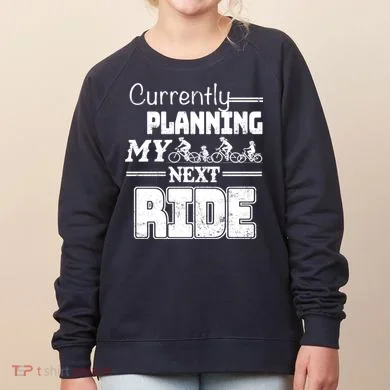 Currently Planning My Next Ride Women's Sweatshirt