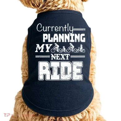 Currently Planning My Next Ride Doggie Tank