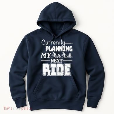 Currently Planning My Next Ride Hoodie