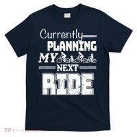 Currently Planning My Next Ride T-Shirt thumb 0