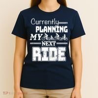 Currently Planning My Next Ride T-Shirt thumb 4