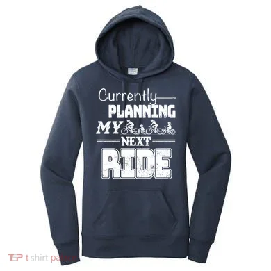 Currently Planning My Next Ride Women's Hoodie