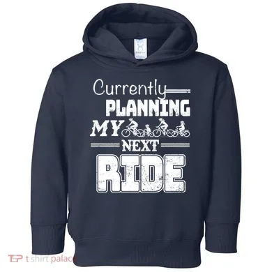 Currently Planning My Next Ride Toddler Hoodie