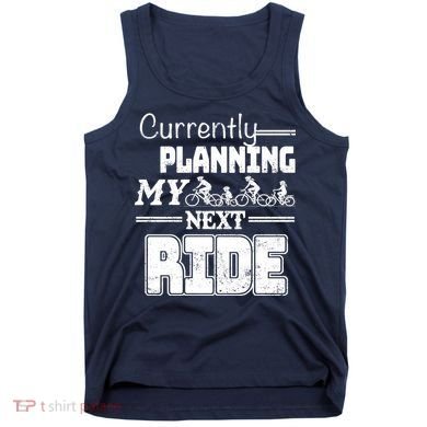 Currently Planning My Next Ride Tank Top