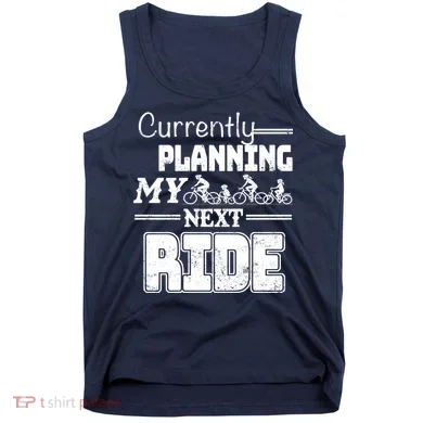 Currently Planning My Next Ride Tank Top