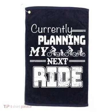 Currently Planning My Next Ride Golf Towel