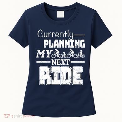 Currently Planning My Next Ride Women's T-Shirt