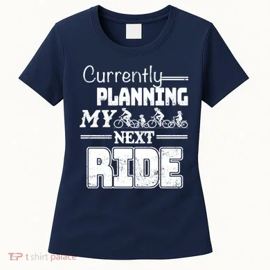 Currently Planning My Next Ride Women's T-Shirt