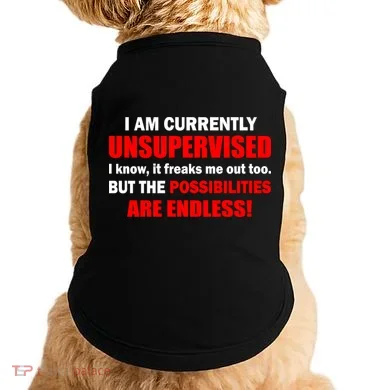 Currently Unsupervised Possibilities Are Endless Doggie Tank