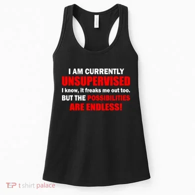 Currently Unsupervised Possibilities Are Endless Women's Tank Top