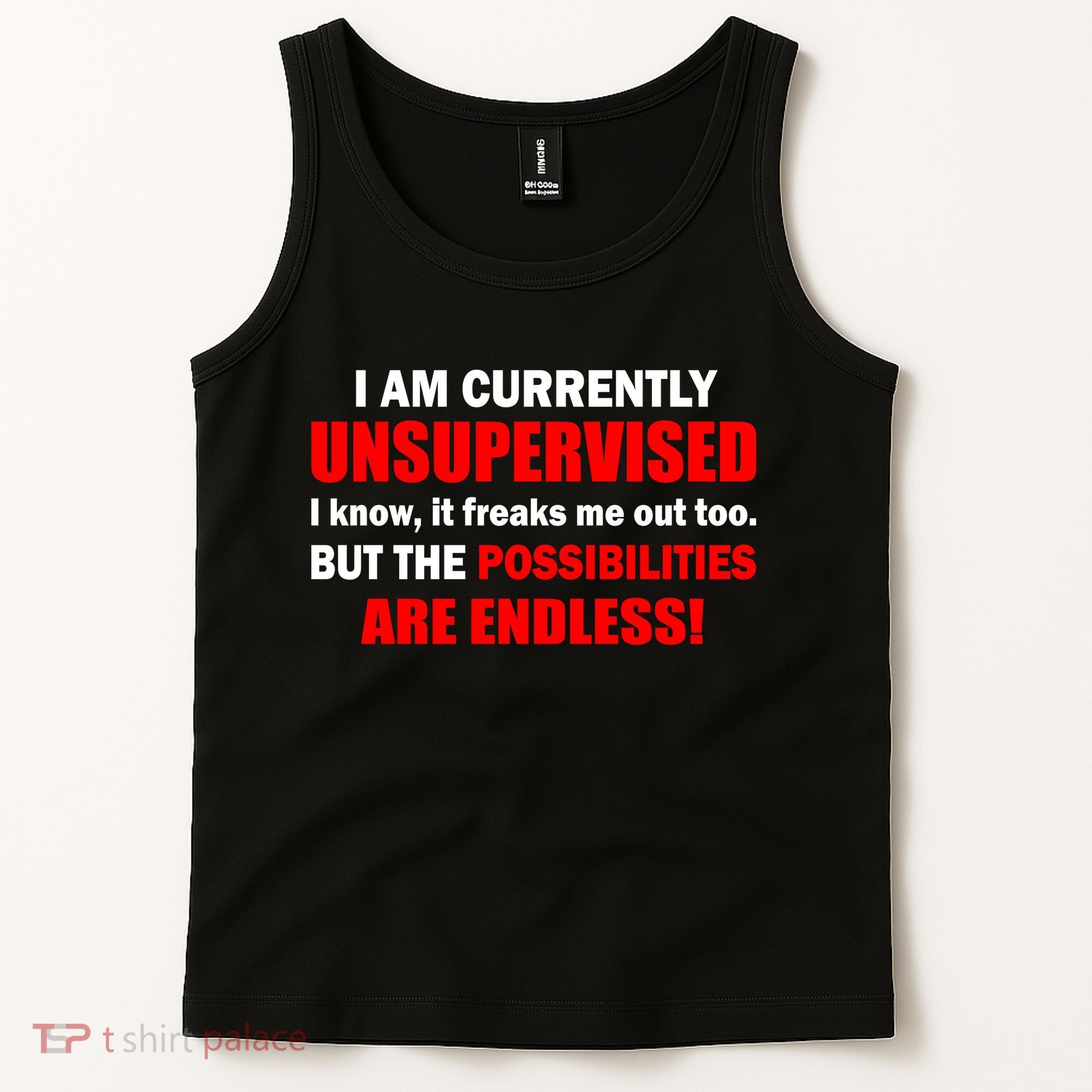 Currently Unsupervised Possibilities Are Endless Tank Top