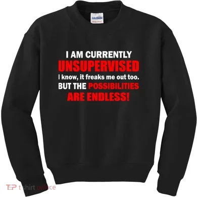 Currently Unsupervised Possibilities Are Endless Kids Sweatshirt
