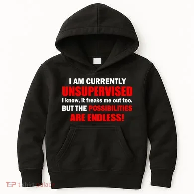 Currently Unsupervised Possibilities Are Endless Kids Hoodie