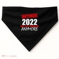 Custom Year Retired Not My Problem Anymore Personalize USA-Made Doggie Bandana thumb 0