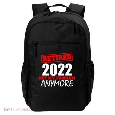 Custom Year Retired Not My Problem Anymore Personalize Backpack