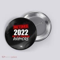 Custom Year Retired Not My Problem Anymore Personalize Button thumb 0