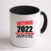 Custom Year Retired Not My Problem Anymore Personalize Coffee Mug thumb 1