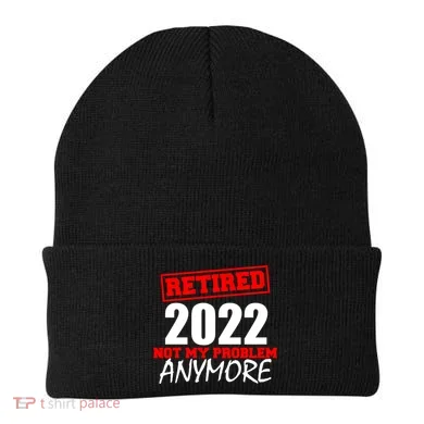 Custom Year Retired Not My Problem Anymore Personalize Beanie