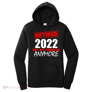 Custom Year Retired Not My Problem Anymore Personalize Women's Hoodie