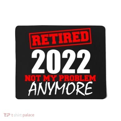 Custom Year Retired Not My Problem Anymore Personalize Mousepad