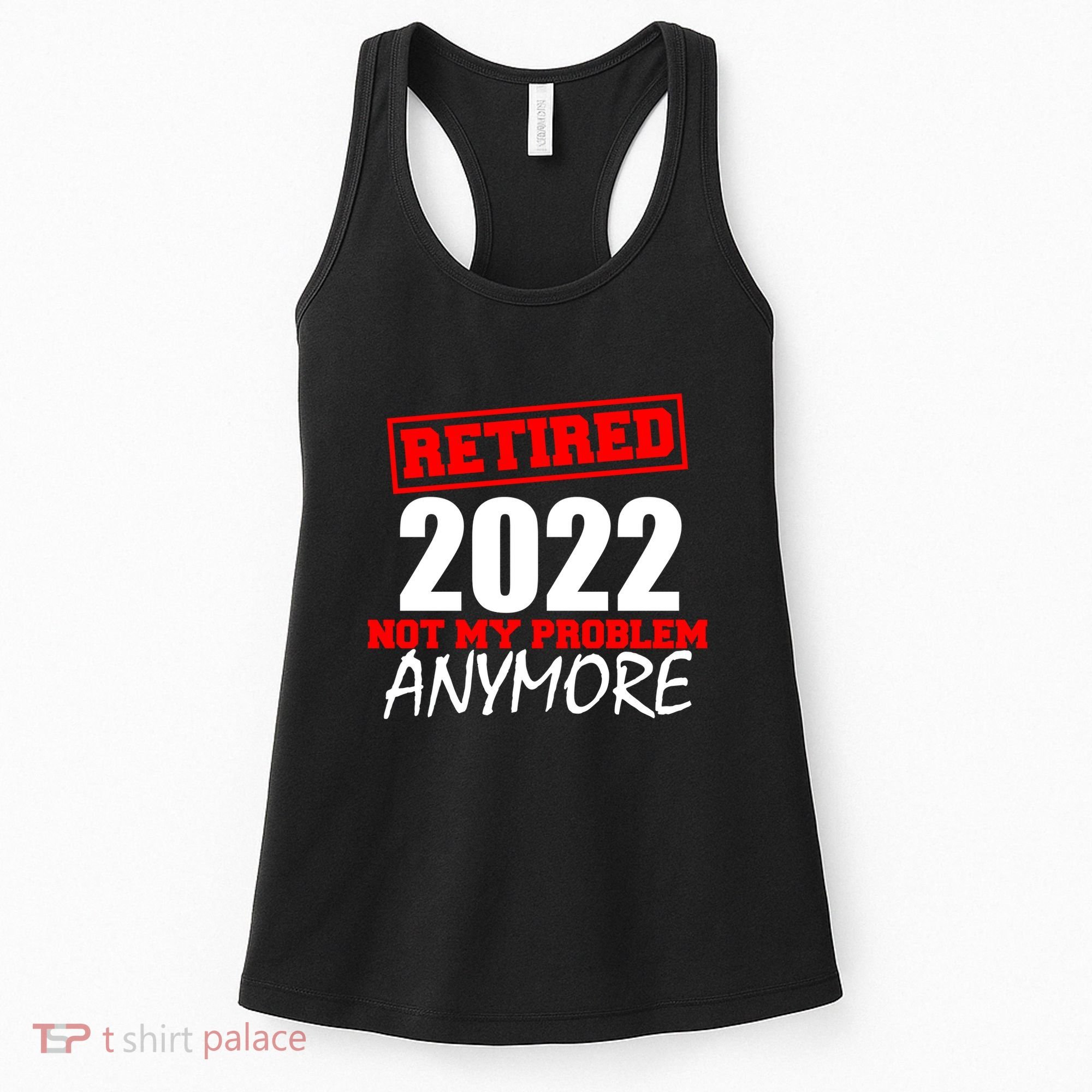 Custom Year Retired Not My Problem Anymore Personalize Women's Tank Top