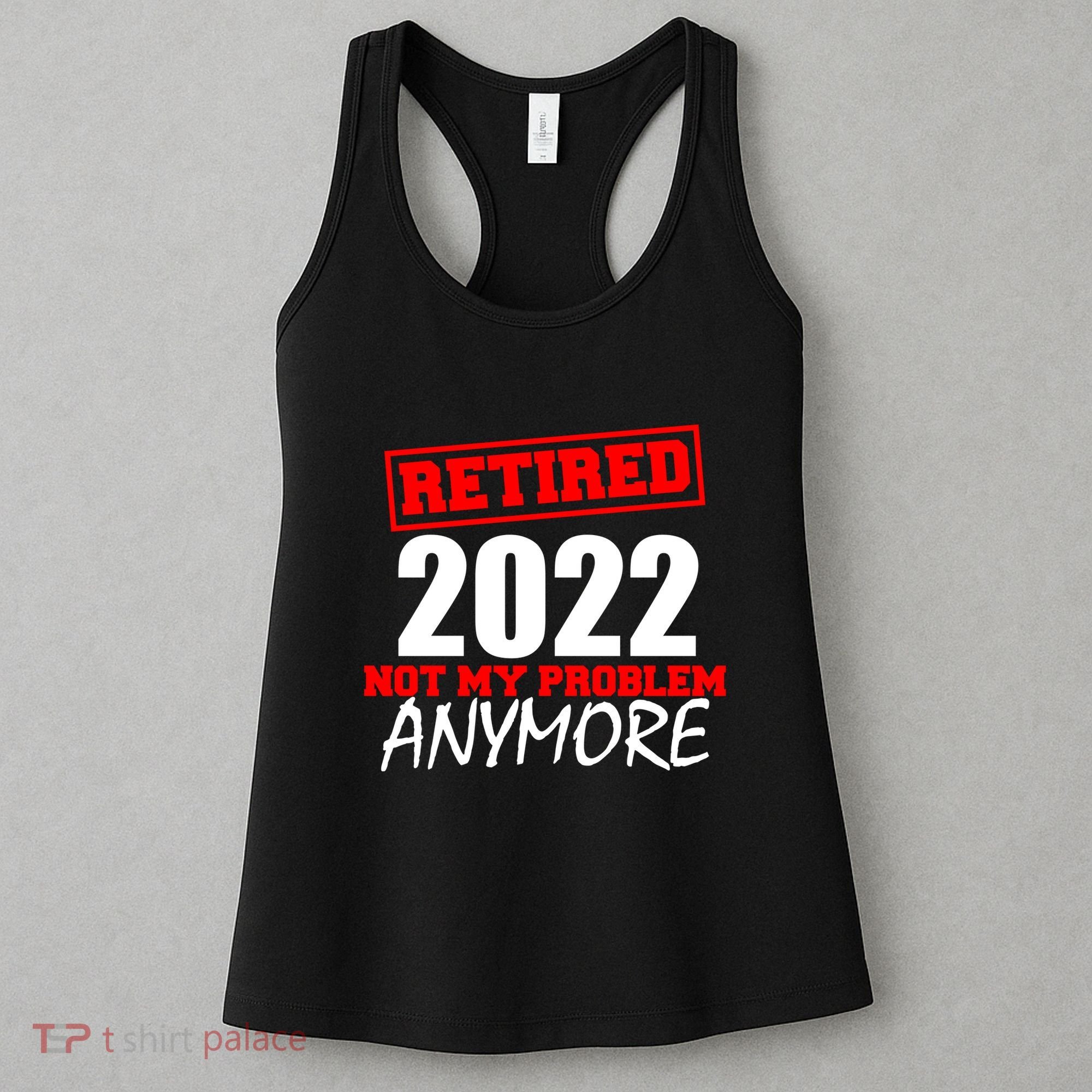 Custom Year Retired Not My Problem Anymore Personalize Women's Tank Top