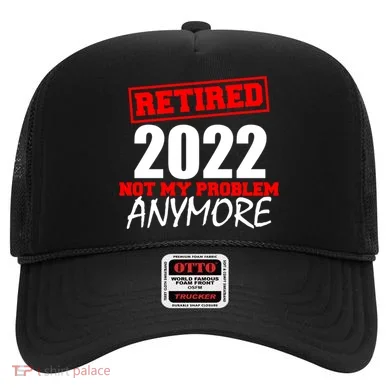Custom Year Retired Not My Problem Anymore Personalize Hat