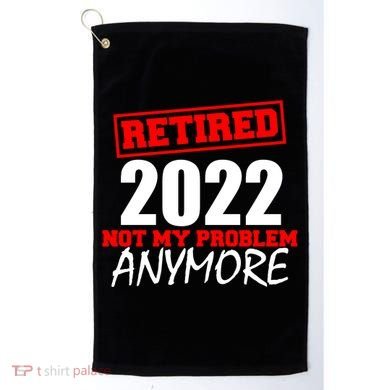 Custom Year Retired Not My Problem Anymore Personalize Golf Towel