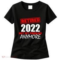 Custom Year Retired Not My Problem Anymore Personalize Women's T-Shirt thumb 0