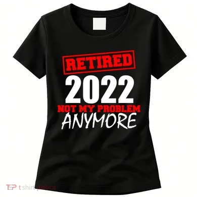 Custom Year Retired Not My Problem Anymore Personalize Women's T-Shirt