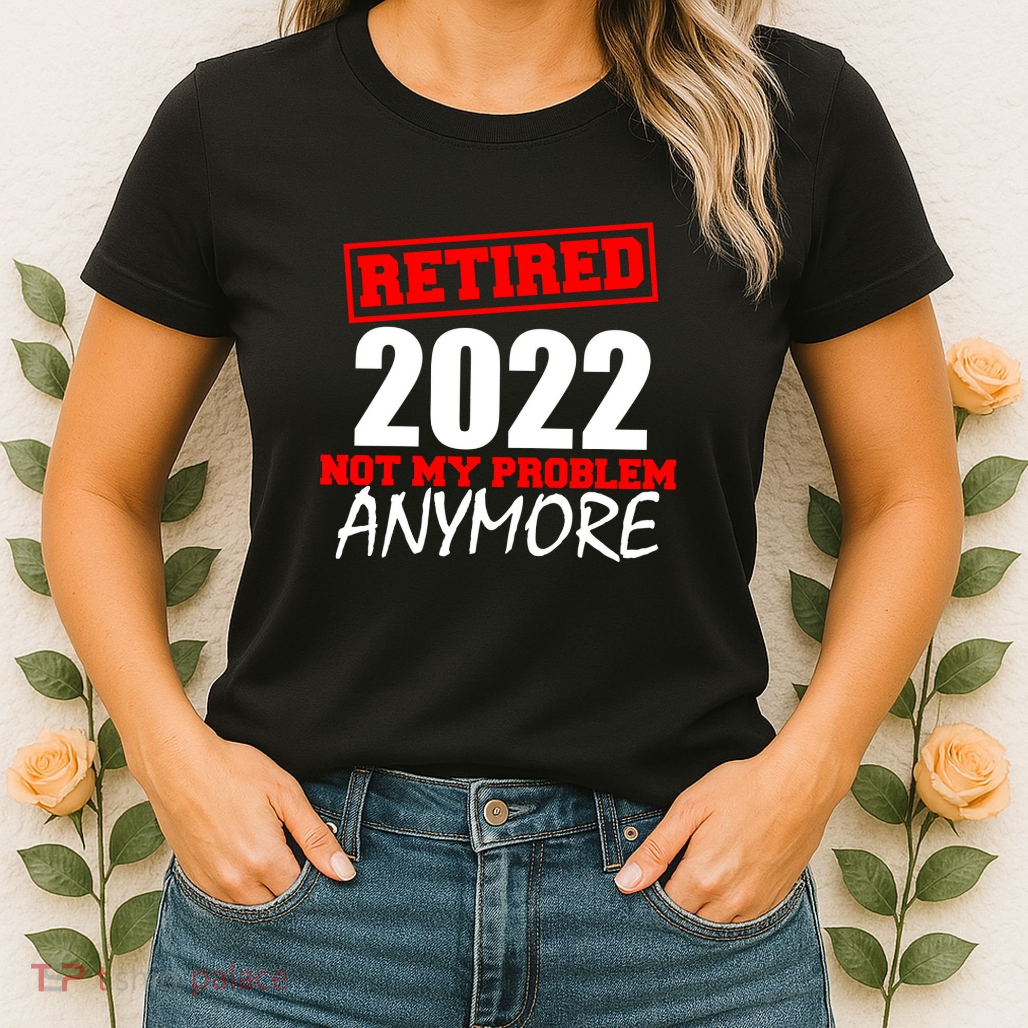 Custom Year Retired Not My Problem Anymore Personalize Women's T-Shirt