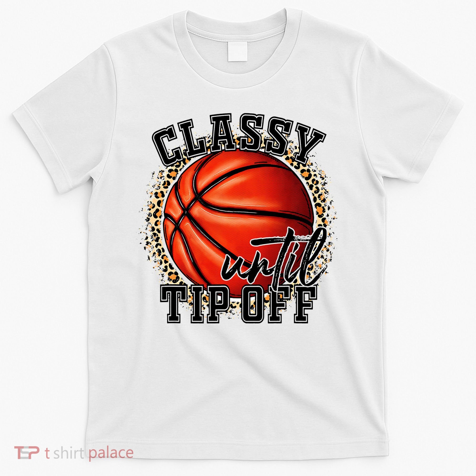 Classy Until Tip Off Funny Basketball Mom Leopard T-Shirt