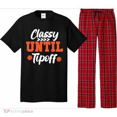 Classy Until Tipoff Basketball Game Funny Gift Pajama Set