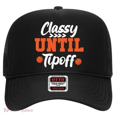 Classy Until Tipoff Basketball Game Funny Gift Hat