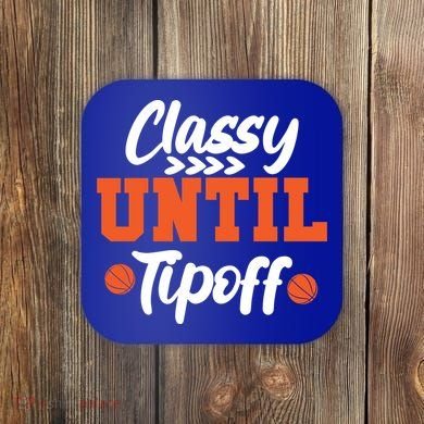 Classy Until Tipoff Basketball Game Funny Gift Coaster