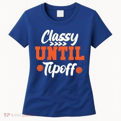 Classy Until Tipoff Basketball Game Funny Gift Women's T-Shirt
