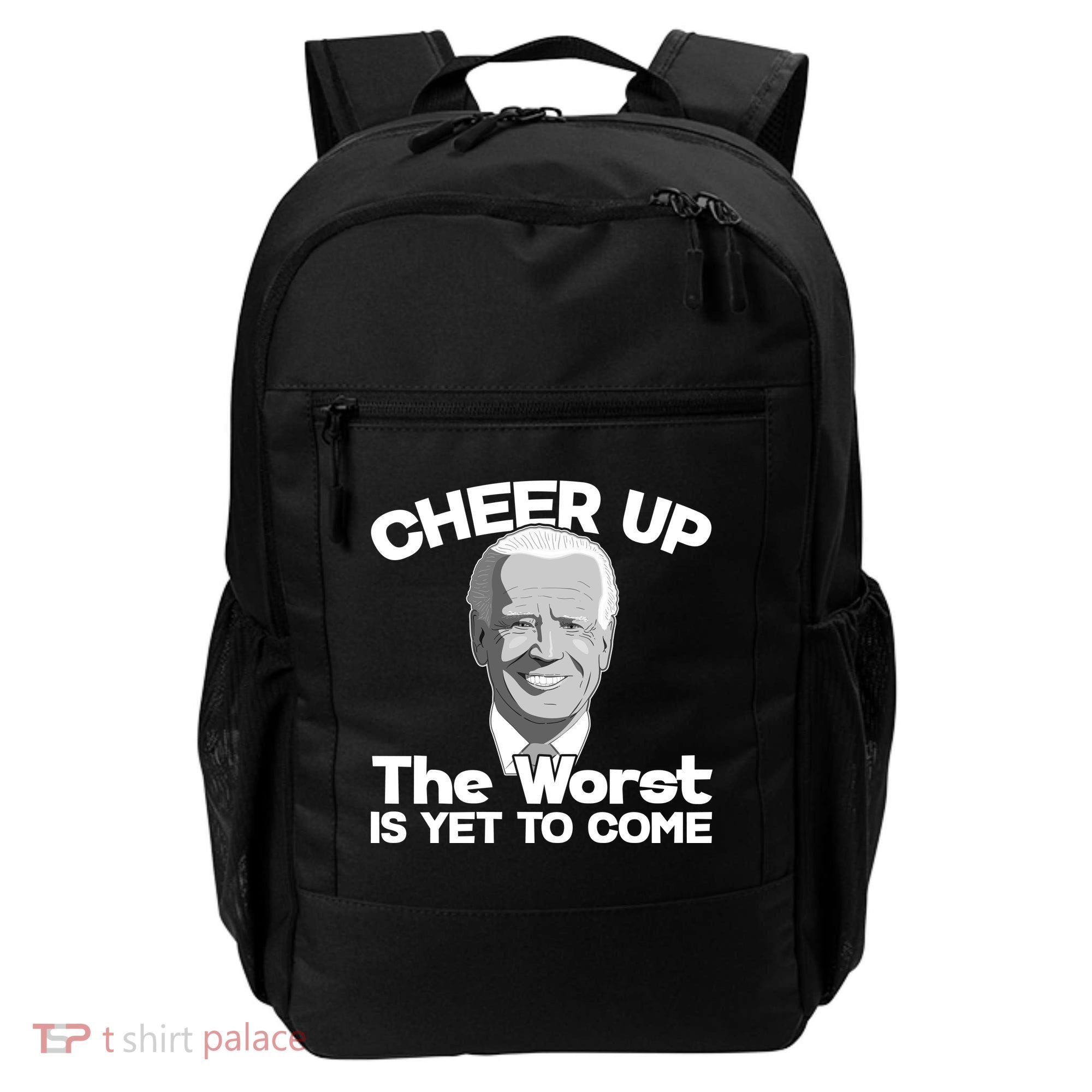 Cheer Up The Worst Is Yet To Come Anti Biden Backpack