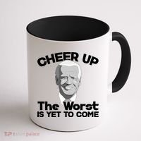 Cheer Up The Worst Is Yet To Come Anti Biden Coffee Mug thumb 1