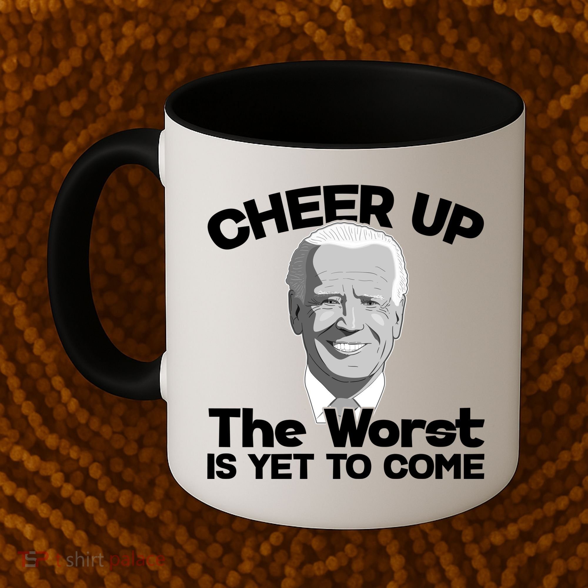 Cheer Up The Worst Is Yet To Come Anti Biden Coffee Mug