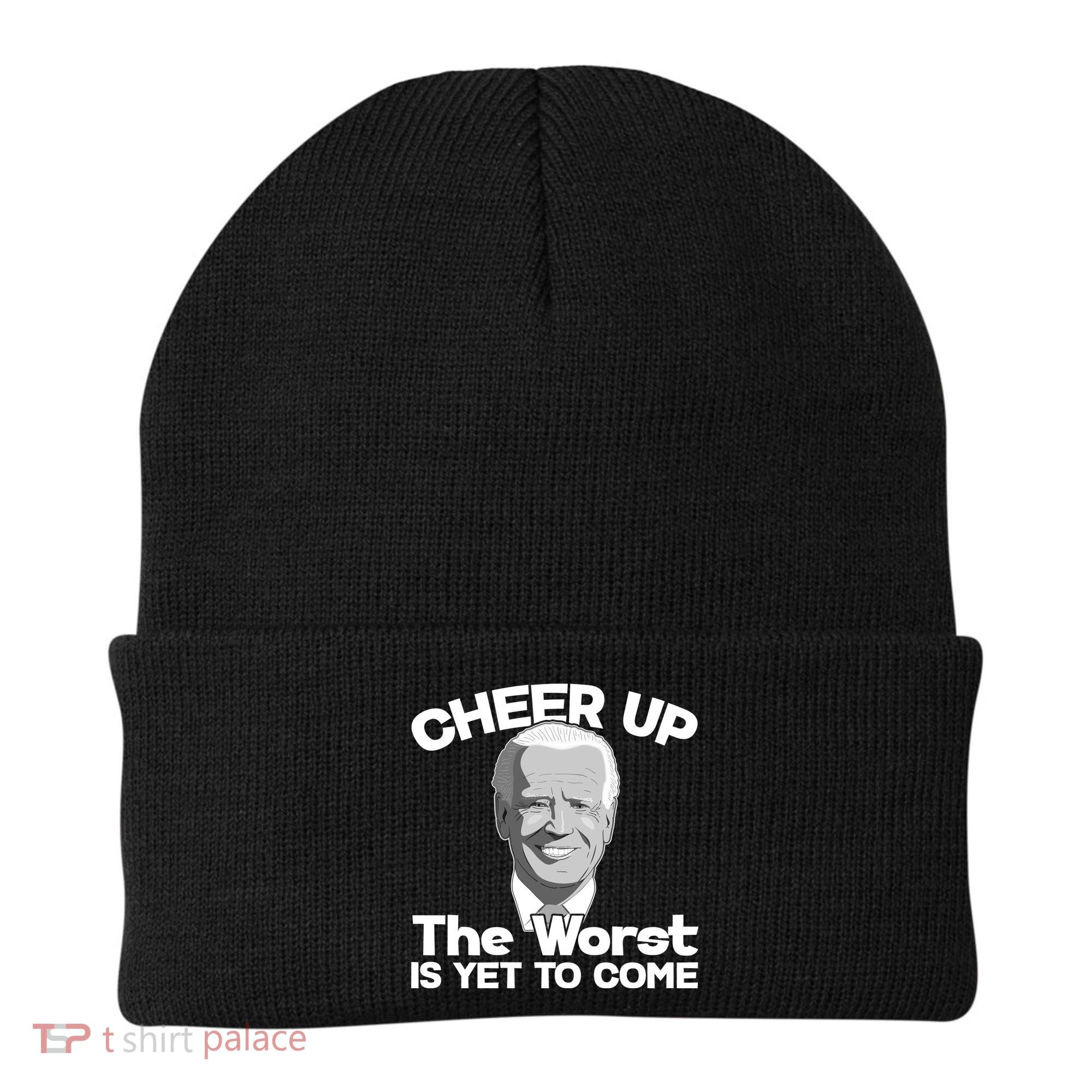 Cheer Up The Worst Is Yet To Come Anti Biden Beanie