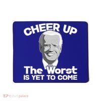 Cheer Up The Worst Is Yet To Come Anti Biden Mousepad thumb 0