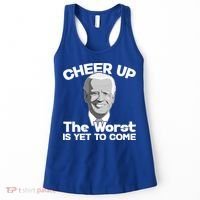 Cheer Up The Worst Is Yet To Come Anti Biden Women's Tank Top thumb 0